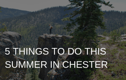 5 Things to Do This Summer in Chester