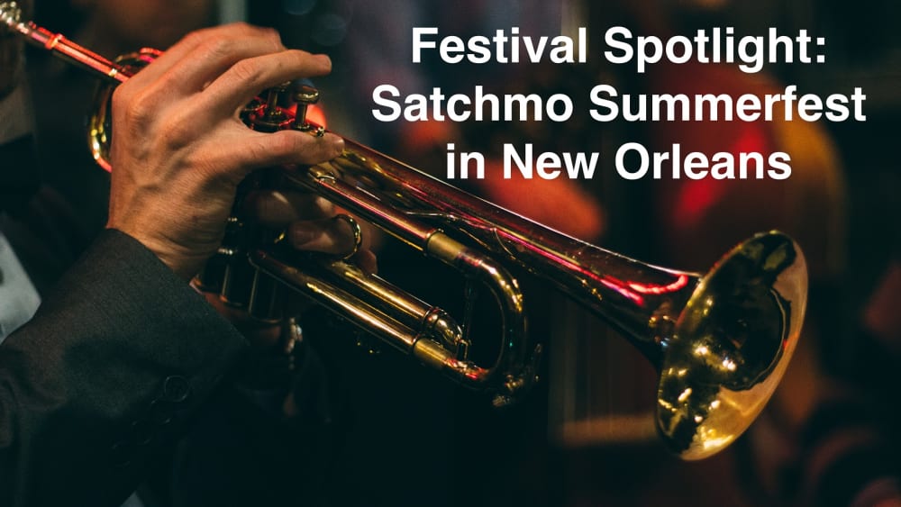 Festival Spotlight: Satchmo Summerfest In New Orleans | Louisiana Bed ...