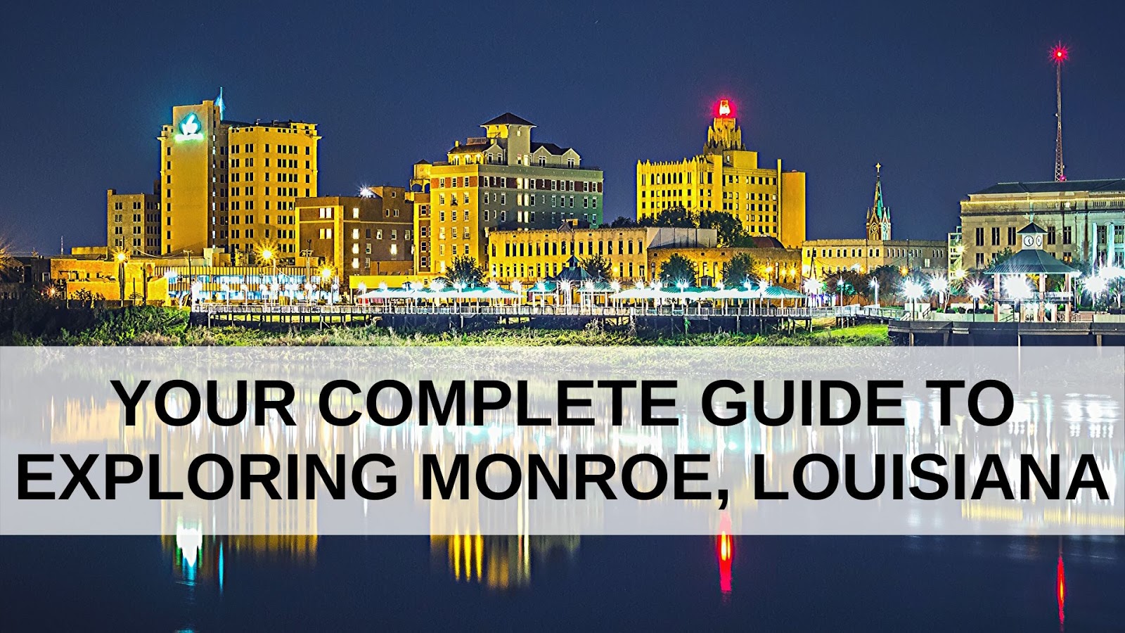 Your Complete Guide to Exploring Monroe, Louisiana | Louisiana Bed and